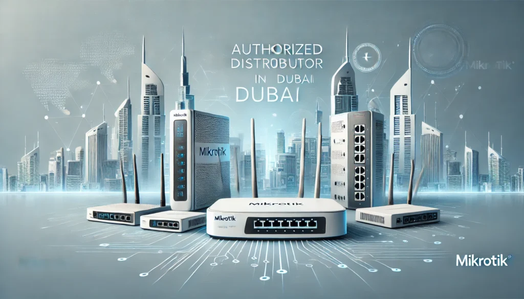 Mikrotik Distributor in Dubai ,UAE